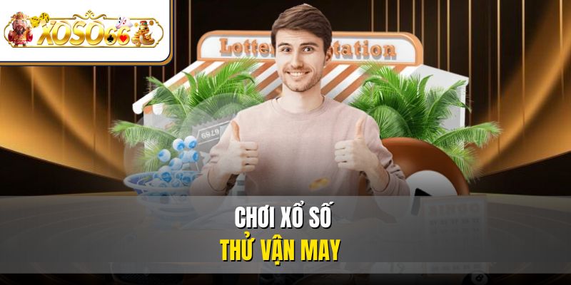 Trang Chủ 48 Chơi xổ số thử vận may